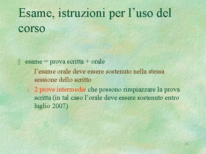 Esame, istruzioni per l’uso del corso § esame = prova scritta + orale l