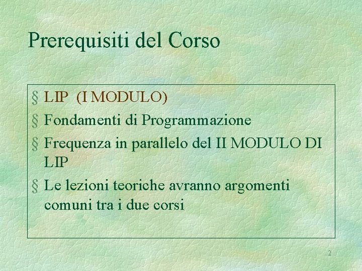 Prerequisiti del Corso § LIP (I MODULO) § Fondamenti di Programmazione § Frequenza in