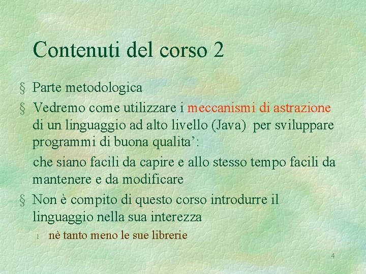 Contenuti del corso 2 § Parte metodologica § Vedremo come utilizzare i meccanismi di