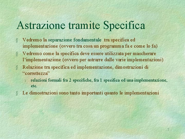 Astrazione tramite Specifica § Vedremo la separazione fondamentale tra specifica ed implementazione (ovvero tra