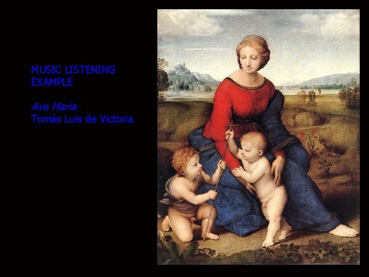 MUSIC LISTENING EXAMPLE Ave Maria Tomás Luis de Victoria 