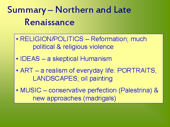 Summary – Northern and Late Renaissance • RELIGION/POLITICS – Reformation; much political & religious