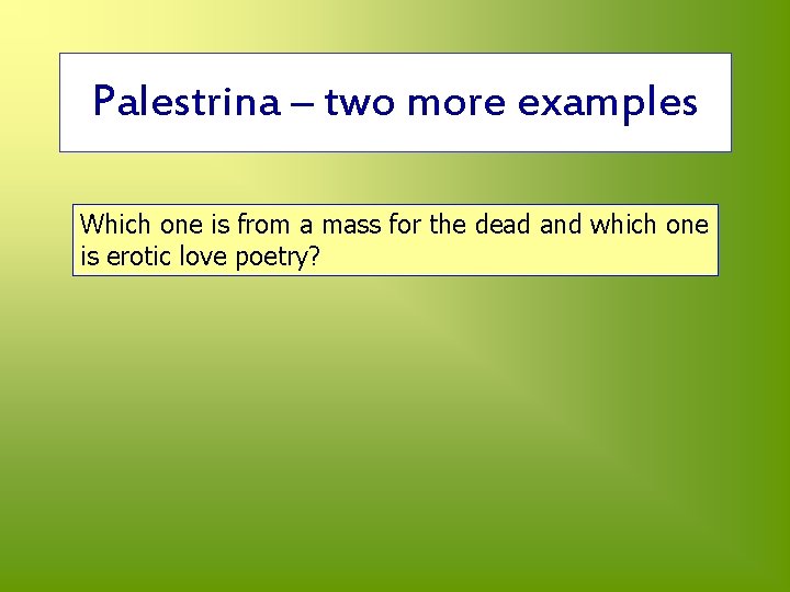 Palestrina – two more examples Which one is from a mass for the dead