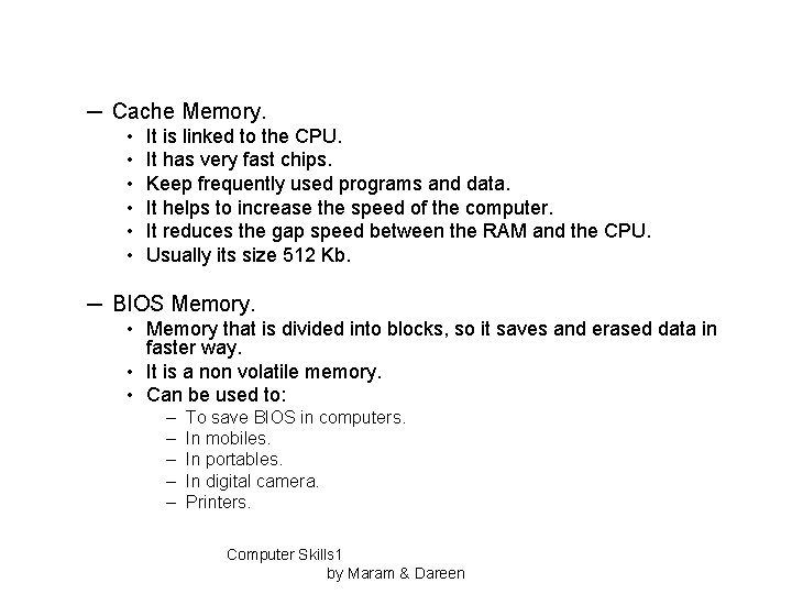 ─ Cache Memory. • • • It is linked to the CPU. It has