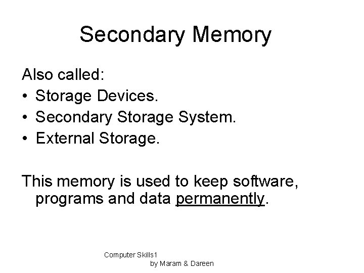 Secondary Memory Also called: • Storage Devices. • Secondary Storage System. • External Storage.