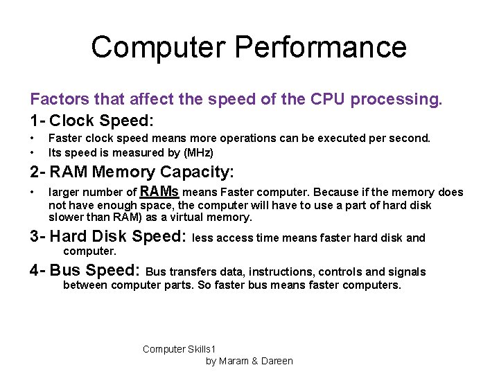 Computer Performance Factors that affect the speed of the CPU processing. 1 - Clock