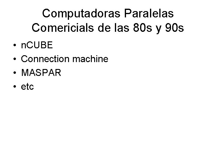 Computadoras Paralelas Comericials de las 80 s y 90 s • • n. CUBE