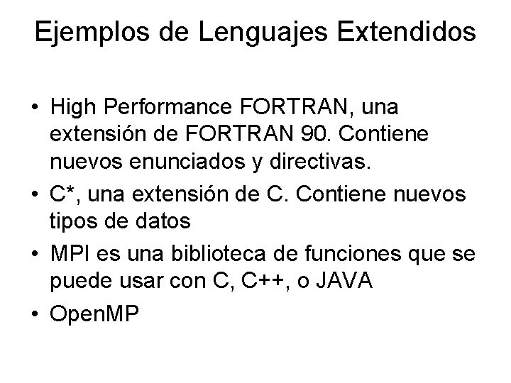 Ejemplos de Lenguajes Extendidos • High Performance FORTRAN, una extensión de FORTRAN 90. Contiene