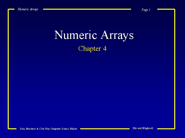 Numeric Arrays Page 1 Numeric Arrays Chapter 4 Data Structures in C for Non-Computer