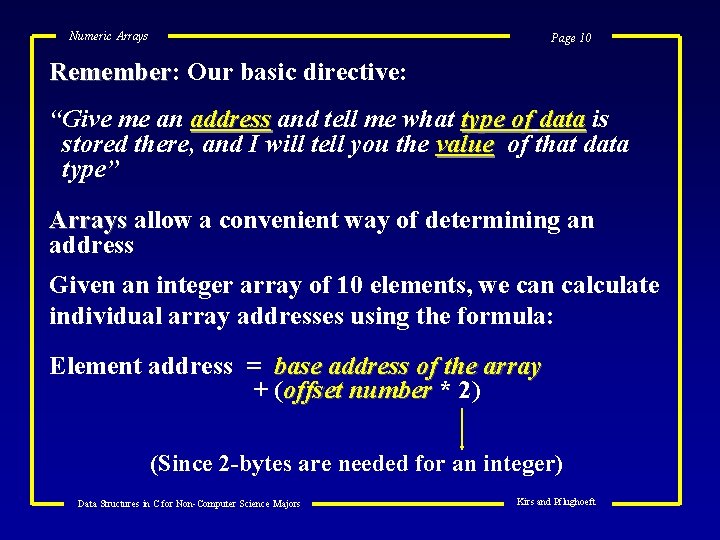 Numeric Arrays Page 10 Remember: Remember Our basic directive: “Give me an address and