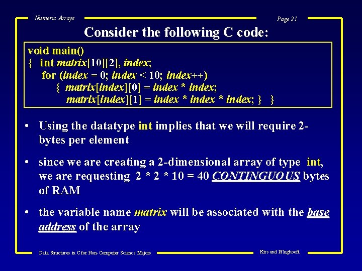 Numeric Arrays Page 21 Consider the following C code: void main() { int matrix[10][2],