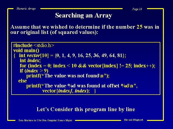 Numeric Arrays Page 28 Searching an Array Assume that we wished to determine if
