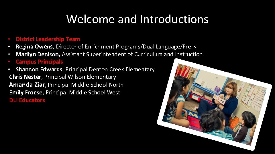 Welcome and Introductions • District Leadership Team • Regina Owens, Director of Enrichment Programs/Dual