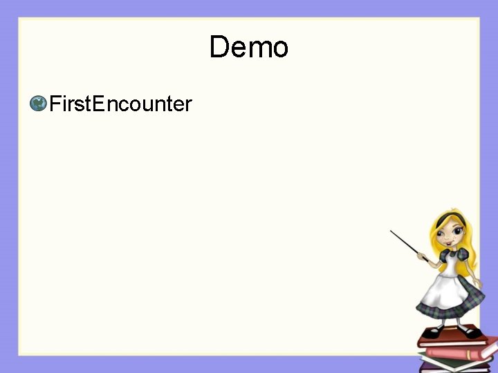 Demo First. Encounter 