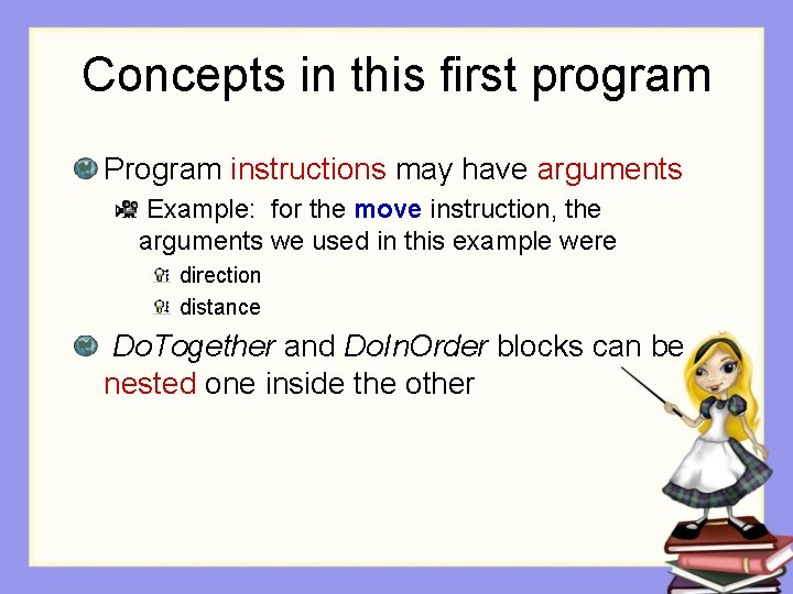Concepts in this first program Program instructions may have arguments Example: for the move