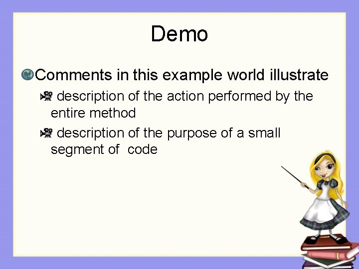 Demo Comments in this example world illustrate description of the action performed by the