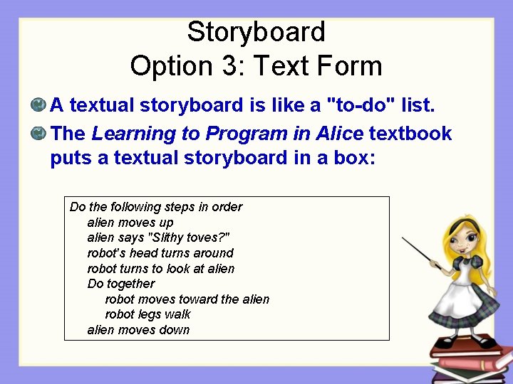 Storyboard Option 3: Text Form A textual storyboard is like a "to-do" list. The