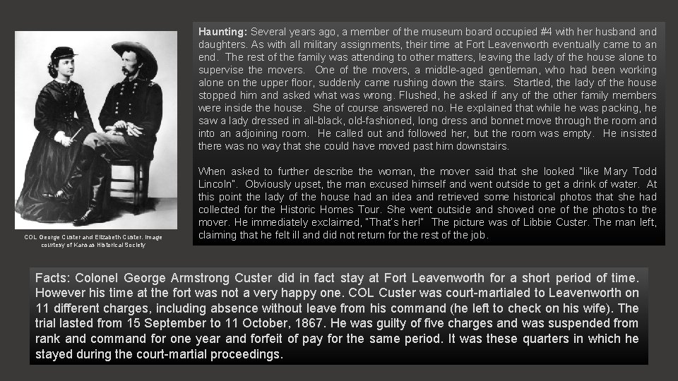 Haunting: Several years ago, a member of the museum board occupied #4 with her