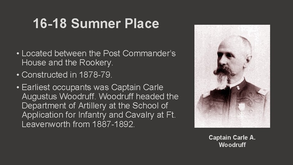 16 -18 Sumner Place • Located between the Post Commander’s House and the Rookery.