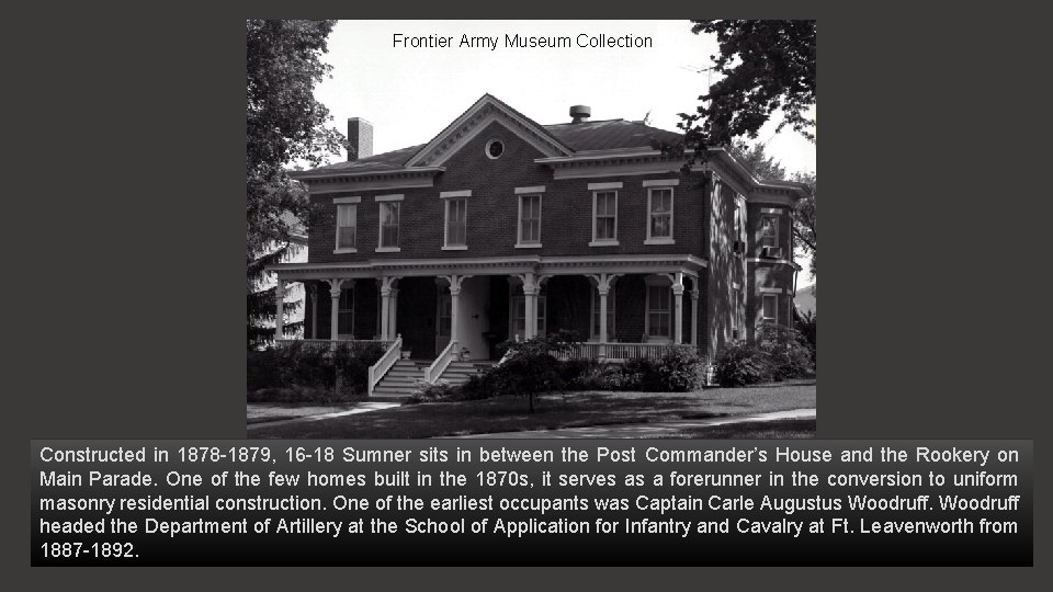 Frontier Army Museum Collection Constructed in 1878 -1879, 16 -18 Sumner sits in between