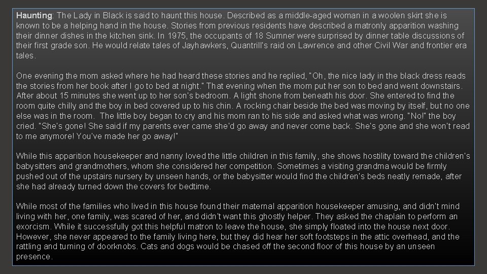 Haunting: The Lady in Black is said to haunt this house. Described as a