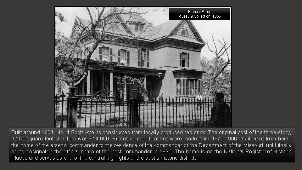 Frontier Army Museum Collection, 1855 Built around 1861, No. 1 Scott Ave. is constructed
