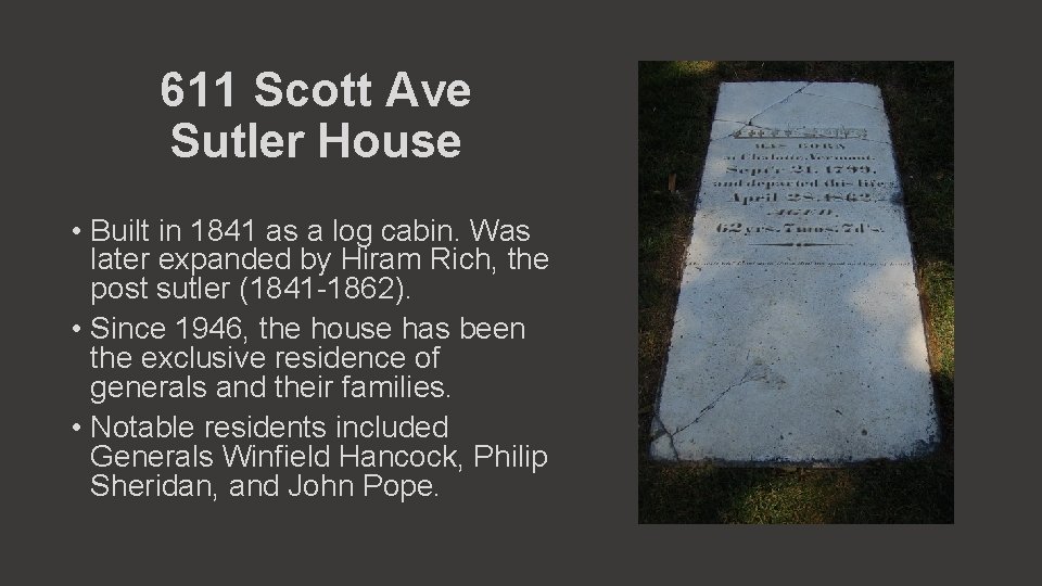 611 Scott Ave Sutler House • Built in 1841 as a log cabin. Was