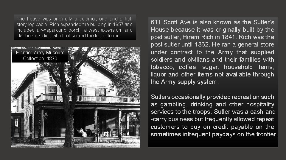 The house was originally a colonial, one and a half story log cabin. Rich