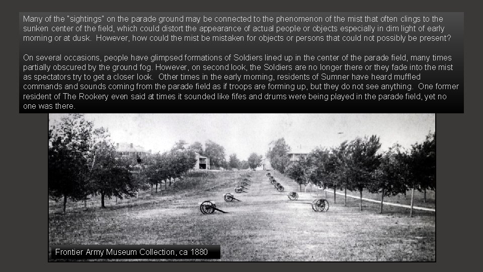 Many of the “sightings” on the parade ground may be connected to the phenomenon