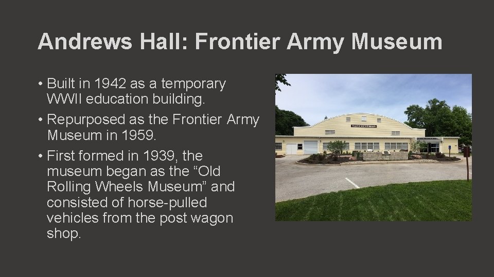 Andrews Hall: Frontier Army Museum • Built in 1942 as a temporary WWII education