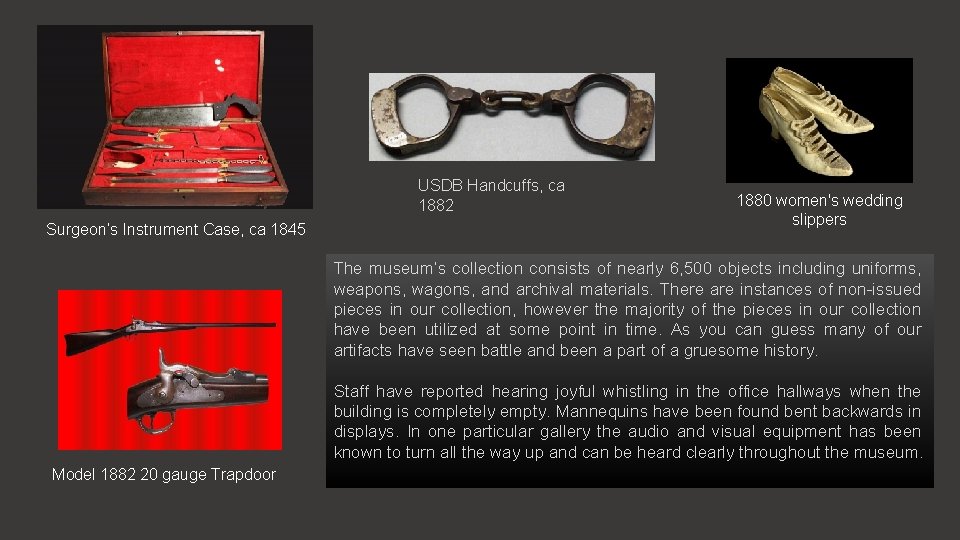 USDB Handcuffs, ca 1882 Surgeon’s Instrument Case, ca 1845 1880 women's wedding slippers The