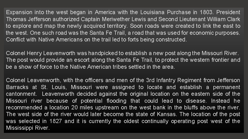 Expansion into the west began in America with the Louisiana Purchase in 1803. President