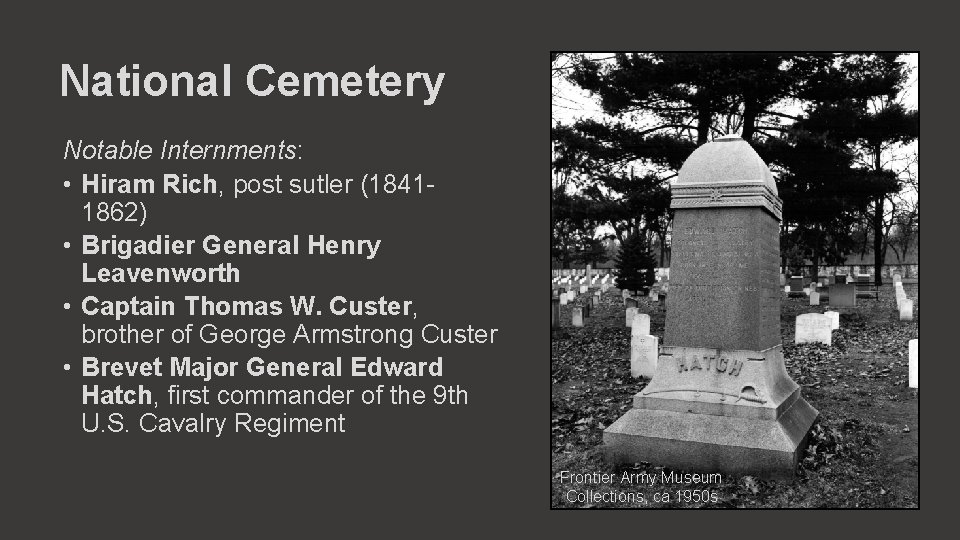 National Cemetery Notable Internments: • Hiram Rich, post sutler (18411862) • Brigadier General Henry