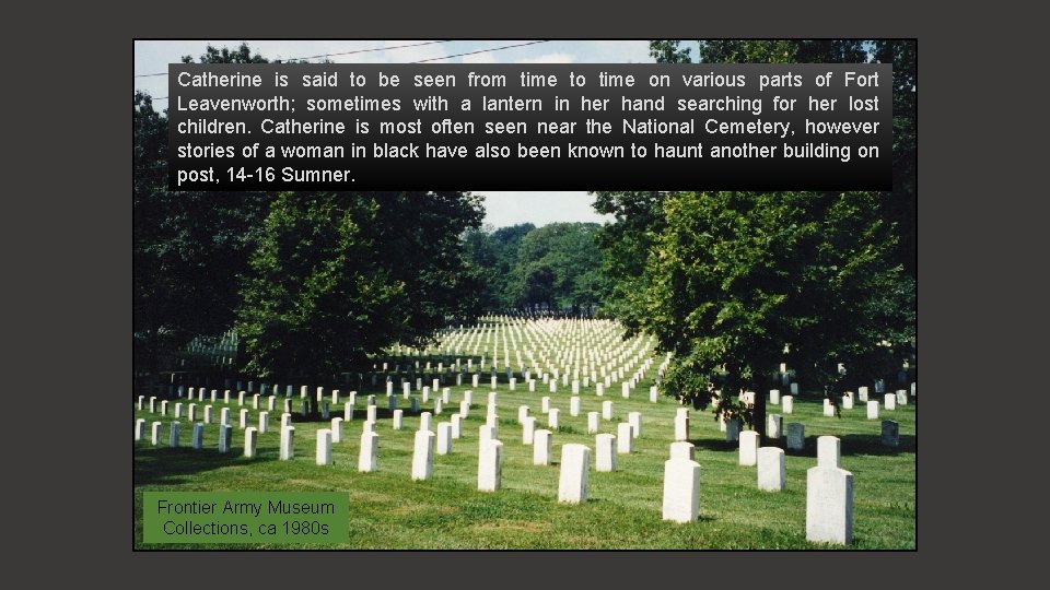 Catherine is said to be seen from time to time on various parts of