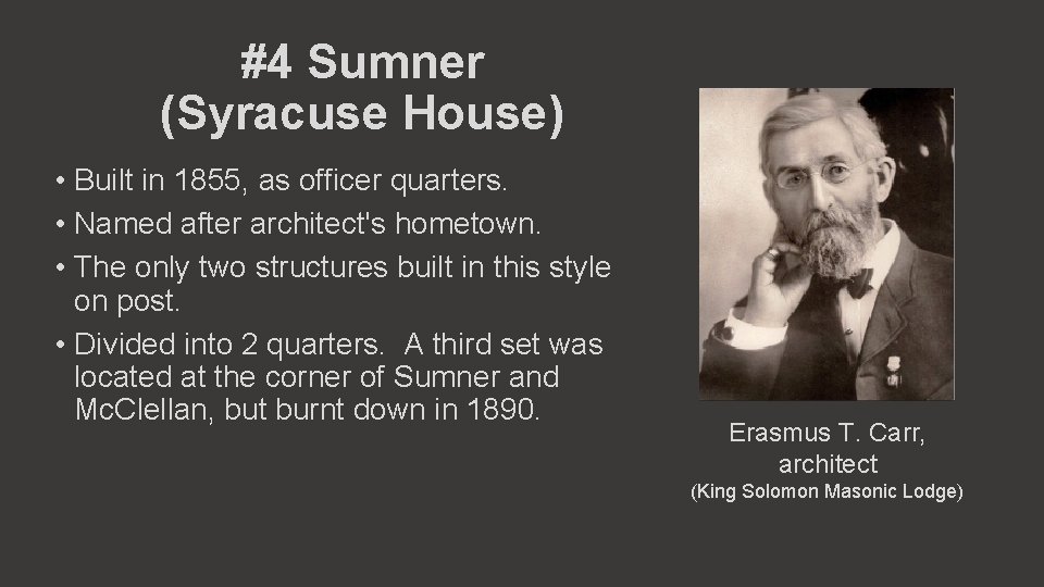 #4 Sumner (Syracuse House) • Built in 1855, as officer quarters. • Named after