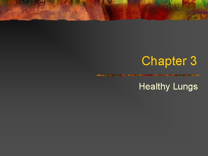 Chapter 3 Healthy Lungs 