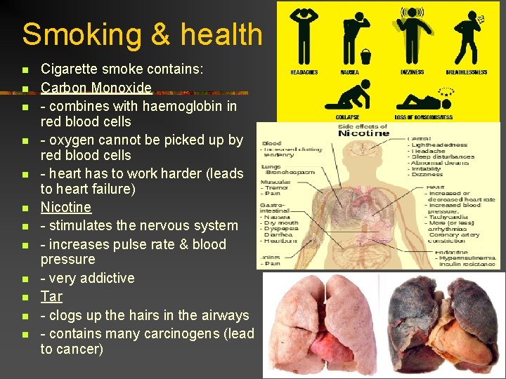 Smoking & health n n n Cigarette smoke contains: Carbon Monoxide - combines with