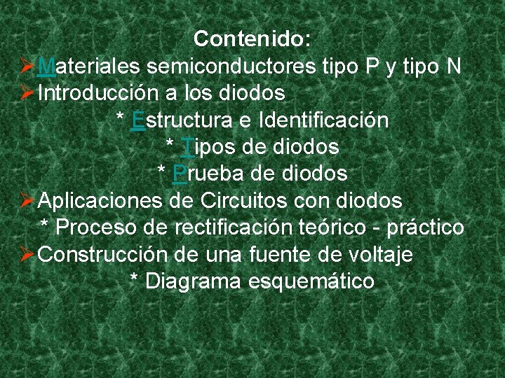 Contenido: ØMateriales semiconductores tipo P y tipo N ØIntroducción a los diodos * Estructura