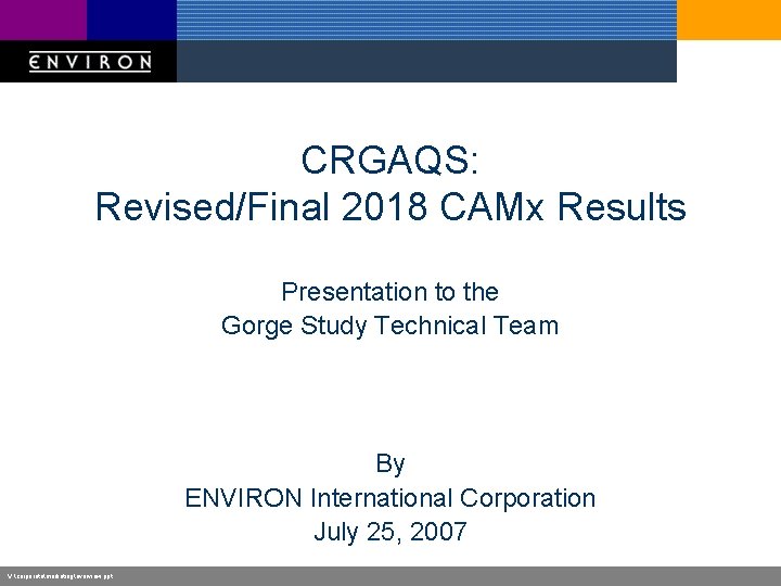 CRGAQS: Revised/Final 2018 CAMx Results Presentation to the Gorge Study Technical Team By ENVIRON