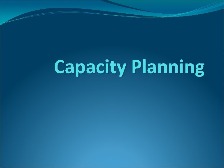 Capacity Planning 
