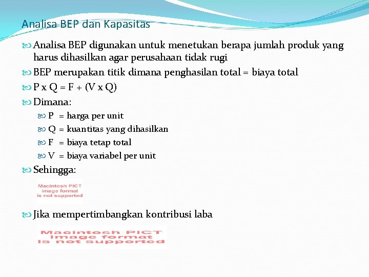 Analisa BEP dan Kapasitas Analisa BEP digunakan untuk menetukan berapa jumlah produk yang harus