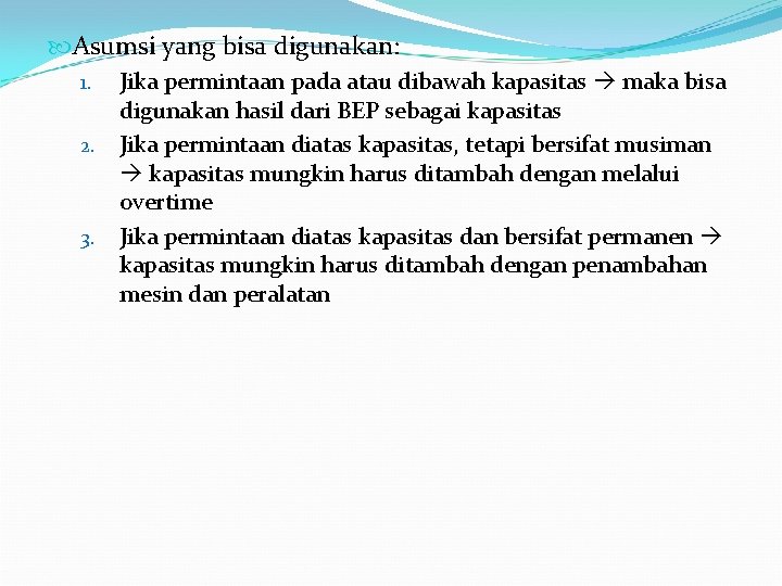  Asumsi yang bisa digunakan: Jika permintaan pada atau dibawah kapasitas maka bisa digunakan