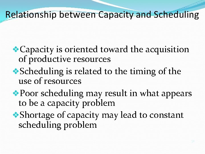 Relationship between Capacity and Scheduling v. Capacity is oriented toward the acquisition of productive