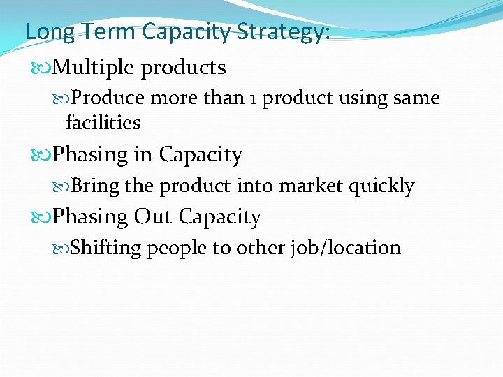 Long Term Capacity Strategy: Multiple products Produce more than 1 product using same facilities