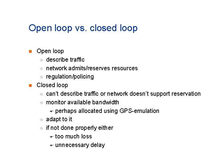 Open loop vs. closed loop n n Open loop u describe traffic u network