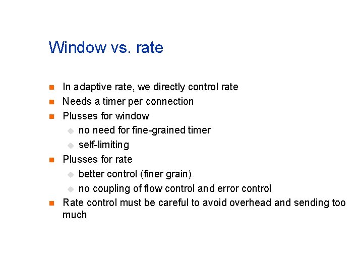 Window vs. rate n n n In adaptive rate, we directly control rate Needs