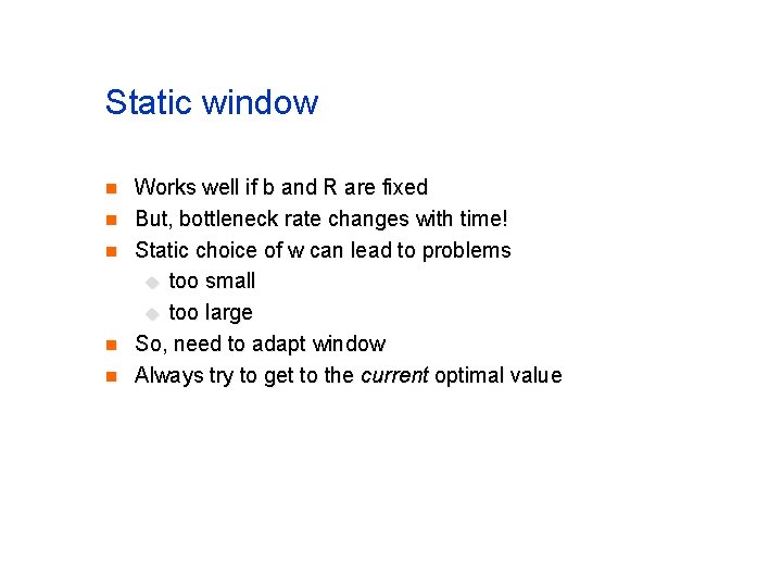 Static window n n n Works well if b and R are fixed But,