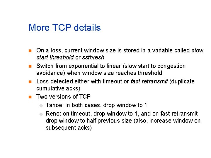 More TCP details n n On a loss, current window size is stored in