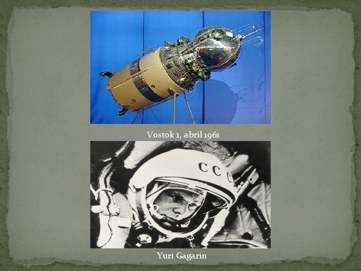 Vostok 1, abril 1961 Yuri Gagarin 