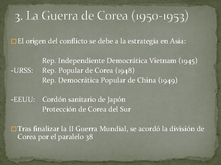 3. La Guerra de Corea (1950 -1953) � El origen del conflicto se debe